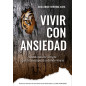 Vivir con ansiedad: Cómo vencer al tigre que te acompaña donde vayas (Preguntas incómodas)