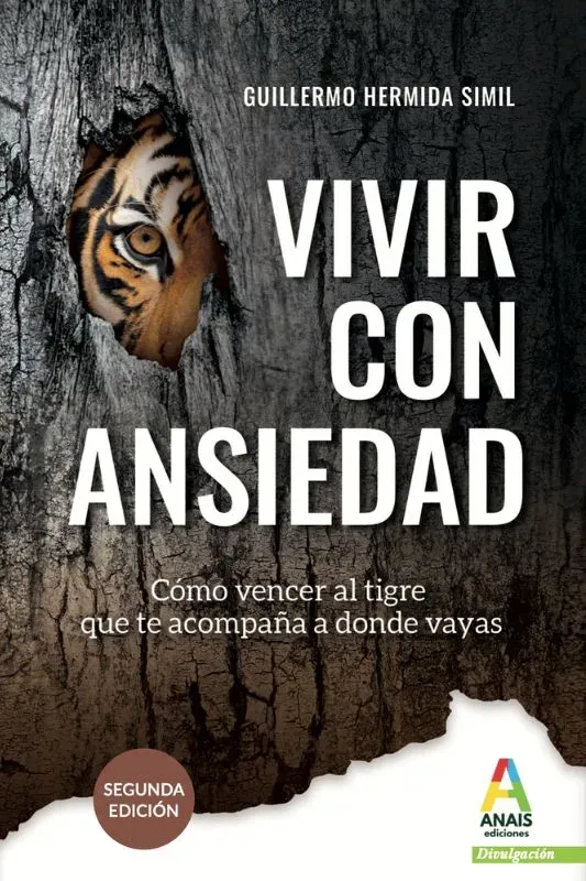 Vivir con ansiedad: Cómo vencer al tigre que te acompaña donde vayas (Preguntas incómodas)