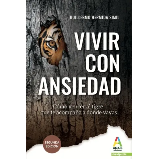 Vivir con ansiedad: Cómo vencer al tigre que te acompaña donde vayas (Preguntas incómodas)